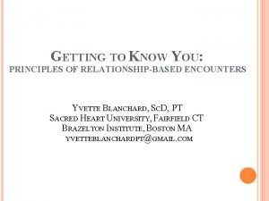 GETTING TO KNOW YOU PRINCIPLES OF RELATIONSHIPBASED ENCOUNTERS
