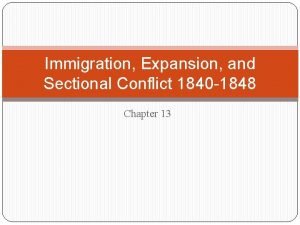 Immigration Expansion and Sectional Conflict 1840 1848 Chapter