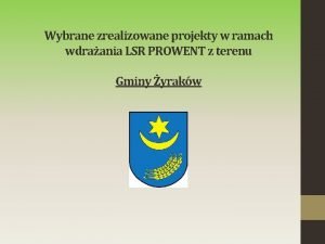 Wybrane zrealizowane projekty w ramach wdraania LSR PROWENT
