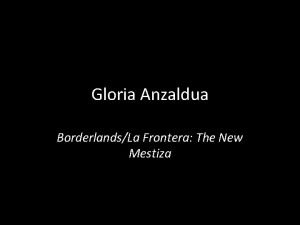 Gloria Anzaldua BorderlandsLa Frontera The New Mestiza Anzaldua