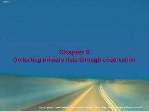 Slide 9 1 Chapter 9 Collecting primary data