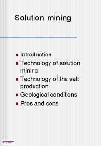 Solution mining pros and cons Solution mining pros and cons