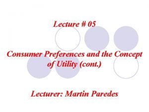 Lecture 05 Consumer Preferences and the Concept of