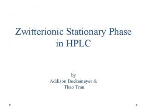 Zwitterionic Stationary Phase in HPLC by Addison Beckemeyer