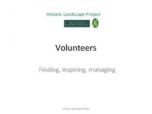 Historic Landscape Project Volunteers Finding inspiring managing Historic