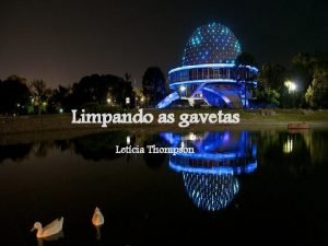 Limpando as gavetas Letcia Thompson E por falar