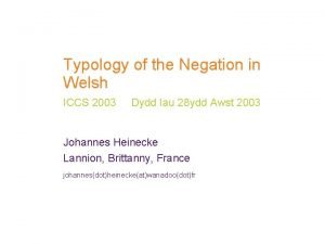 Typology of the Negation in Welsh ICCS 2003