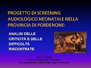 PROGETTO DI SCREENING AUDIOLOGICO NEONATALE NELLA PROVINCIA DI