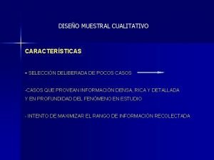 DISEO MUESTRAL CUALITATIVO CARACTERSTICAS SELECCIN DELIBERADA DE POCOS