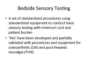 Bedside Sensory Testing A set of standardized procedures