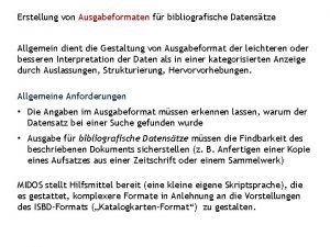 Erstellung von Ausgabeformaten fr bibliografische Datenstze Allgemein dient