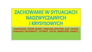 ZACHOWANIE W SYTUACJACH NADZWYCZAJNYCH I KRYSYSOWYCH EWAKUACJA POAR