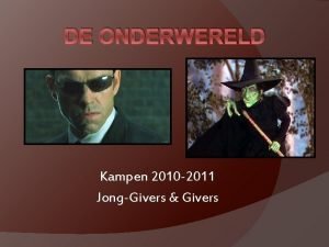 DE ONDERWERELD Kampen 2010 2011 JongGivers Givers ADRES
