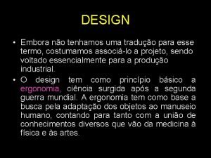 DESIGN Embora no tenhamos uma traduo para esse