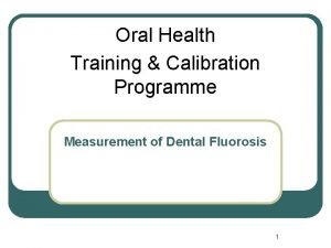 Oral Health Training Calibration Programme Measurement of Dental