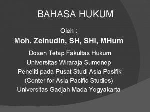 BAHASA HUKUM Oleh Moh Zeinudin SHI MHum Dosen