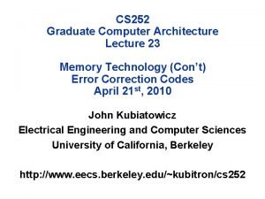 CS 252 Graduate Computer Architecture Lecture 23 Memory