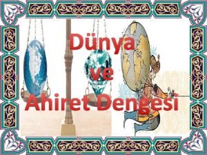 Dnya ve Ahiret Dengesi nsan hayat dnya ve