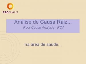 Anlise de Causa Raiz Root Cause Analysis RCA