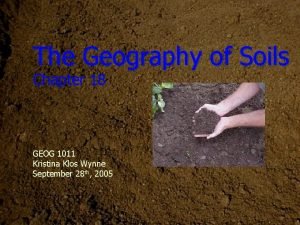 The Geography of Soils Chapter 18 GEOG 1011