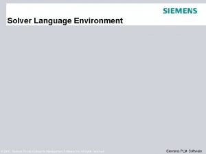 Solver Language Environment 2010 Siemens Product Lifecycle Management