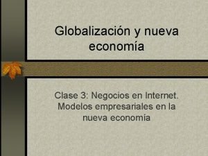 Globalizacin y nueva economa Clase 3 Negocios en