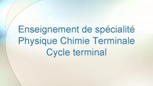 Enseignement de spcialit Physique Chimie Terminale Cycle terminal