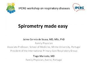 IPCRG workshop on respiratory diseases Spirometry made easy