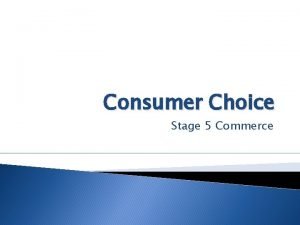 Consumer Choice Stage 5 Commerce Consumer Choice Consumer Consumer Choice Stage 5 Commerce Consumer Choice Consumer