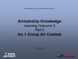 Uncontrolled copy not subject to amendment Airmanship Knowledge