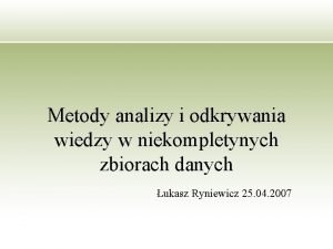 Metody analizy i odkrywania wiedzy w niekompletynych zbiorach