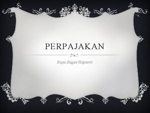 PERPAJAKAN Bayu Bagas Hapsoro PERPAJAKAN v MATERI 1