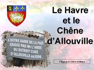 Le Havre et le Chne dAllouville Cliquez votre