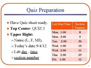 Quiz Preparation Have Quiz sheet ready l Top