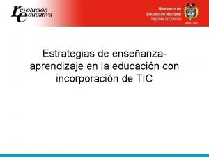 Estrategias de enseanzaaprendizaje en la educacin con incorporacin