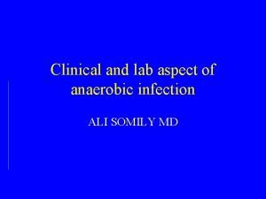 Clinical and lab aspect of anaerobic infection ALI