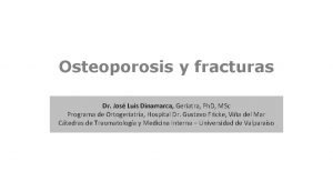 Osteoporosis y fracturas Dr Jos Luis Dinamarca Geriatra