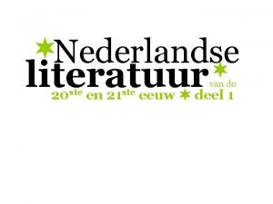 Nederlandse literatuur van de 20 ste en 21