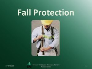 Fall Protection 342015 Timber Products Manufacturers Association 1