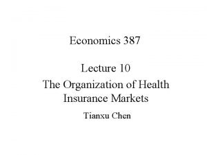 Economics 387 Lecture 10 The Organization of Health