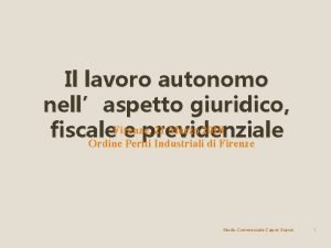 Il lavoro autonomo nellaspetto giuridico Firenze 21 Marzo