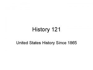 History 121 United States History Since 1865 Reconstruction
