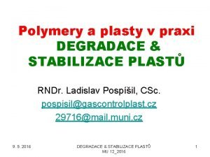 Polymery a plasty v praxi DEGRADACE STABILIZACE PLAST