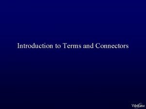 Introduction to Terms and Connectors Anxiety over Terms