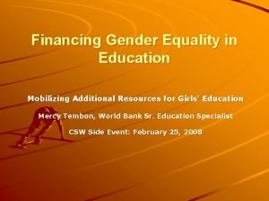 Financing Gender Equality in Education Mobilizing Additional Resources