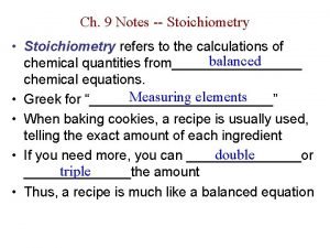 Ch 9 Notes Stoichiometry Stoichiometry refers to the