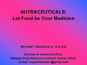 NUTRACEUTICALS Let Food be Your Medicine MAYANK TANDON