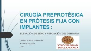 CIRUGA PREPROTSICA EN PRTESIS FIJA CON IMPLANTES ELEVACIN