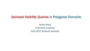 Quickest Visibility Queries in Polygonal Domains Haitao Wang