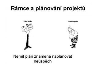 Rmce a plnovn projekt Nemt pln znamen naplnovat